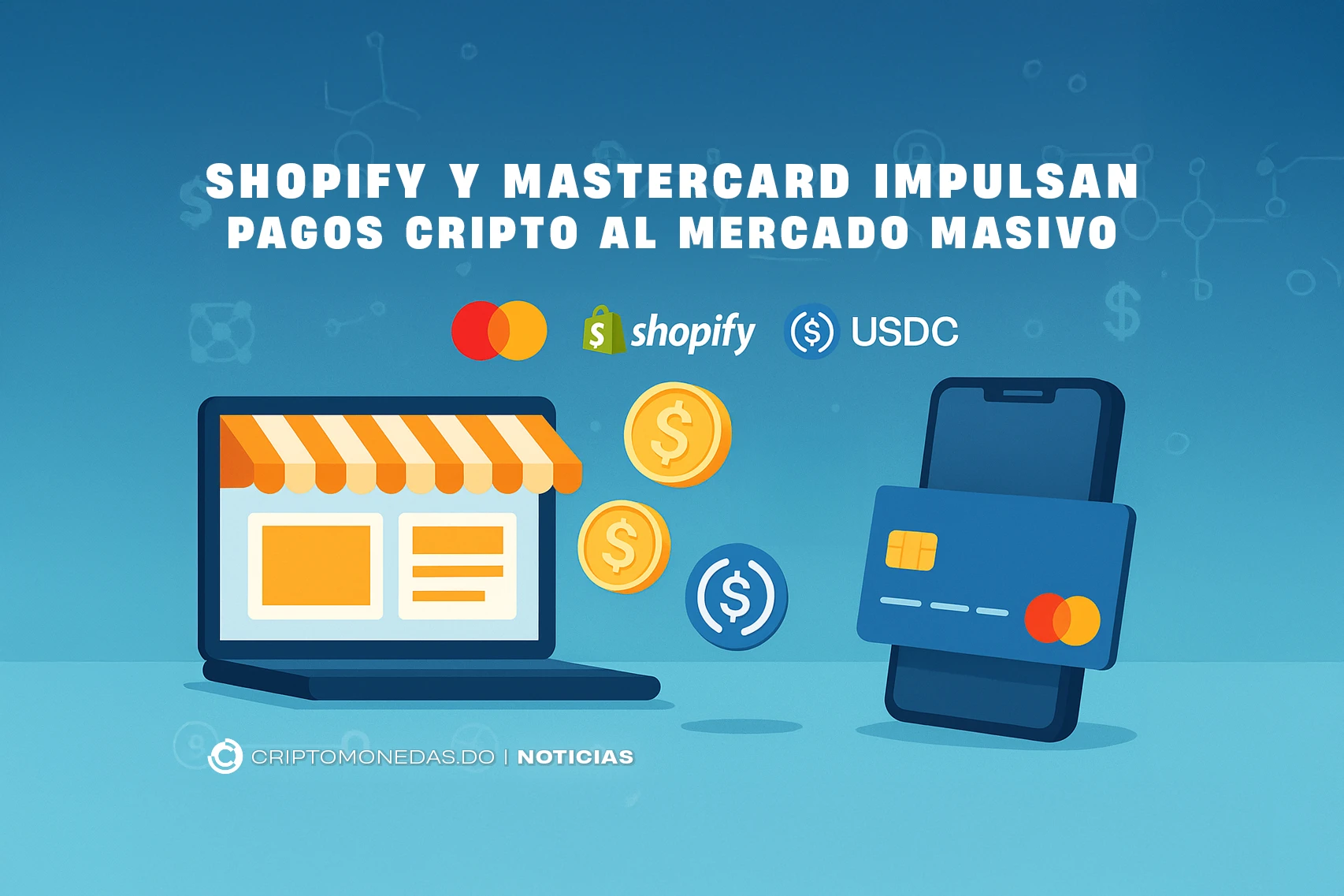 Mastercard y Shopify impulsan pagos cripto al mercado masivo